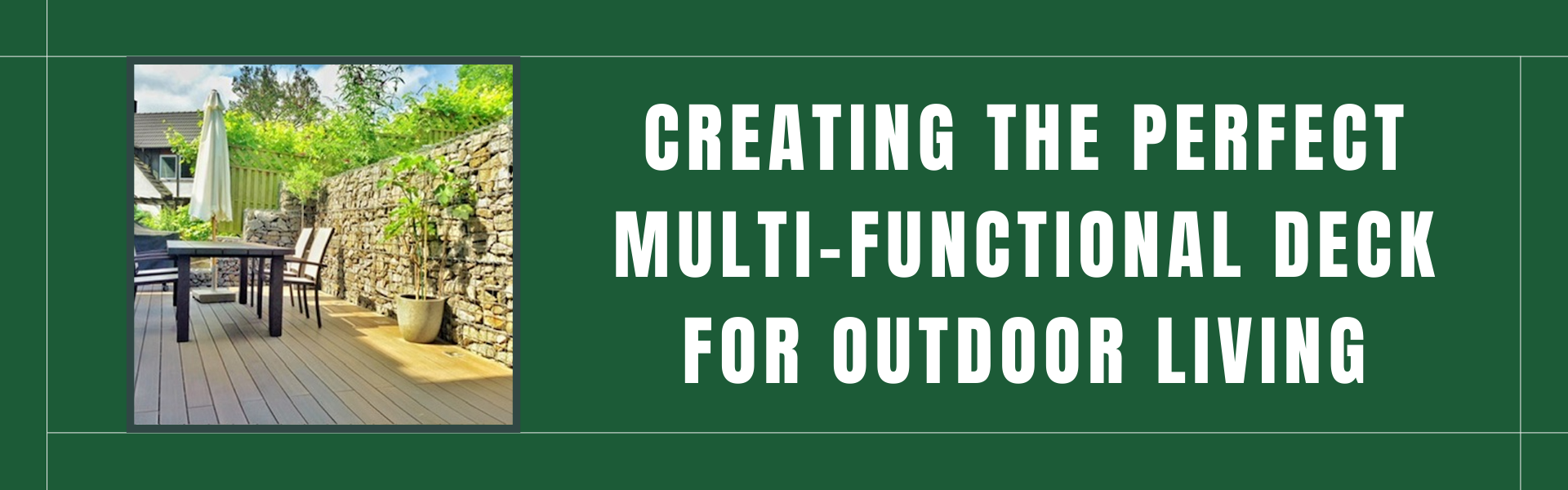 Creating the Perfect Multi-Functional Deck for Outdoor Living